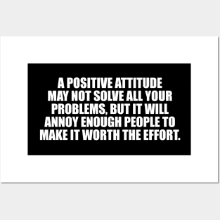 A positive attitude may not solve all your problems Posters and Art